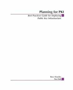 Planning for PKI: Best Practices Guide for Deploying Public Key Infrastructure