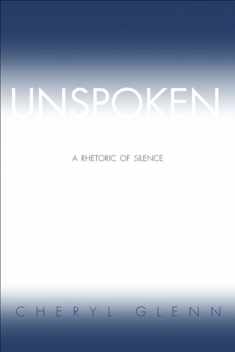 Unspoken: A Rhetoric of Silence