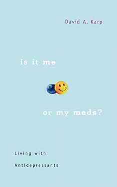 Is It Me or My Meds?: Living with Antidepressants