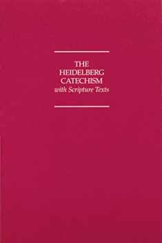 The Heidelberg Catechism With Scripture Texts