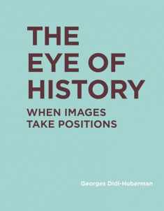 The Eye of History: When Images Take Positions (RIC BOOKS (Ryerson Image Centre Books))