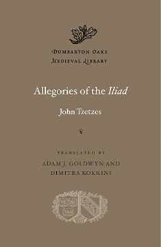 Allegories of the Iliad (Dumbarton Oaks Medieval Library)