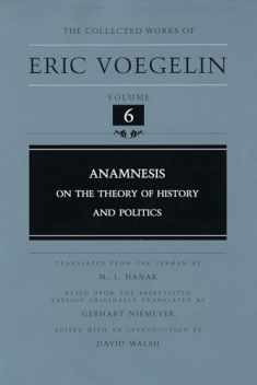 Anamnesis: On the Theory of History and Politics (Collected Works of Eric Voegelin, Volume 6)