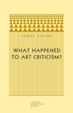 What Happened to Art Criticism? (Prickly Paradigm)