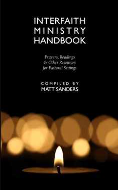 Interfaith Ministry Handbook: Prayers, Readings and Other Resources for Pastoral Settings