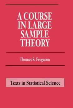 A Course in Large Sample Theory (Chapman & Hall/CRC Texts in Statistical Science)