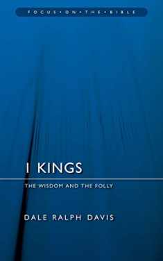 1 Kings: The Wisdom And the Folly (Focus on the Bible)