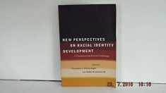 New Perspectives on Racial Identity Development: A Theoretical and Practical Anthology
