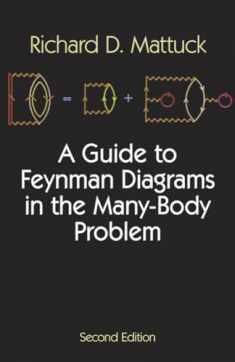 A Guide to Feynman Diagrams in the Many-Body Problem: Second Edition (Dover Books on Physics)