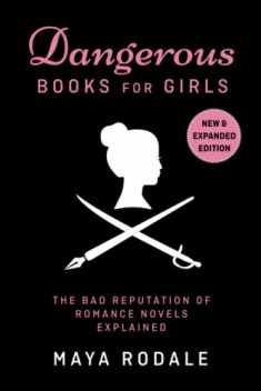 Dangerous Books For Girls: The Bad Reputation of Romance Novels, Explained
