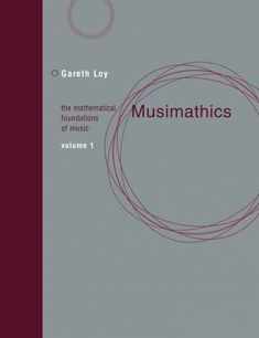 Musimathics, Volume 1: The Mathematical Foundations of Music (Mit Press)
