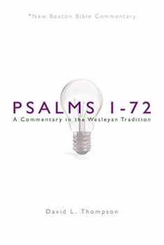 NBBC, Psalms 1-72: A Commentary in the Wesleyan Tradition (New Beacon Bible Commentary)