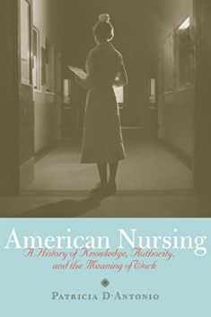 American Nursing: A History of Knowledge, Authority, and the Meaning of Work