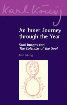 An Inner Journey Through the Year: Soul Images and The Calendar of the Soul (Karl König Archive, 6)