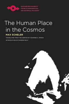 The Human Place in the Cosmos (Studies in Phenomenology and Existential Philosophy)