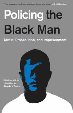 Policing the Black Man: Arrest, Prosecution, and Imprisonment
