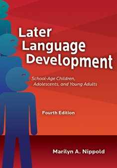 Later Language Development: School-age Children, Adolescents, and Young Adults