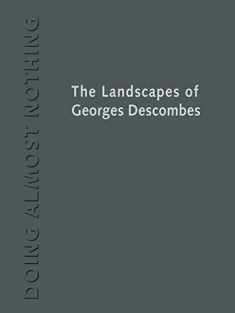 Doing Almost Nothing: The Landscapes of Georges Descombes