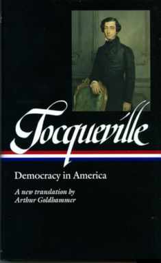 Alexis de Tocqueville: Democracy in America (LOA #147): A new translation by Arthur Goldhammer (Library of America)