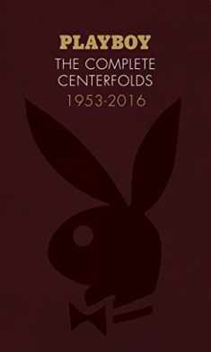 Playboy: The Complete Centerfolds, 1953-2016: (Hugh Hefner Playboy Magazine Centerfold Collection, Nude Photography Book)