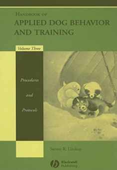 Handbook of Applied Dog Behavior and Training, Vol. 3: Procedures and Protocols