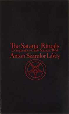 The Satanic Rituals: Companion to The Satanic Bible
