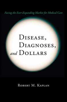 Disease, Diagnoses, and Dollars: Facing the Ever-Expanding Market for Medical Care