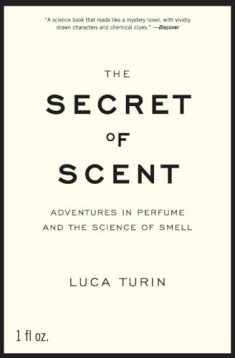 The Secret of Scent: Adventures in Perfume and the Science of Smell