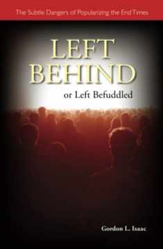 Left Behind or Left Befuddled: The Subtle Dangers of Popularizing the End Times
