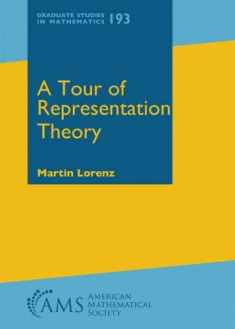 A Tour of Representation Theory (Graduate Studies in Mathematics) (Graduate Studies in Mathematics, 193)