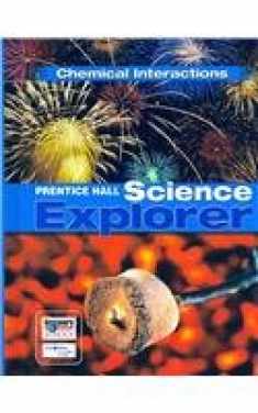 Science Explorer: Chemical Interactions (Prentice Hall Science Explorer Series)