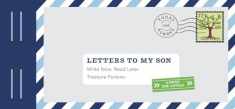 Letters to My Son: Write Now. Read Later. Treasure Forever.