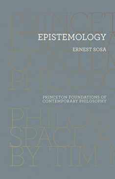 Epistemology (Princeton Foundations of Contemporary Philosophy, 18)