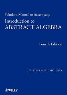 Solutions Manual to accompany Introduction to Abstract Algebra, 4e
