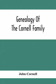 Genealogy Of The Cornell Family: Being An Account Of The Descendants Of Thomas Cornell