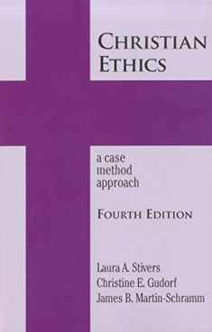 Christian Ethics: A Case Method Approach 4th Edition (New Edition (2nd & Subsequent) / 4th Ed. /) (New Edition (2nd & Subsequent) / 4th Ed. /)