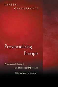 Provincializing Europe: Postcolonial Thought and Historical Difference - New Edition (Princeton Studies in Culture/Power/History)