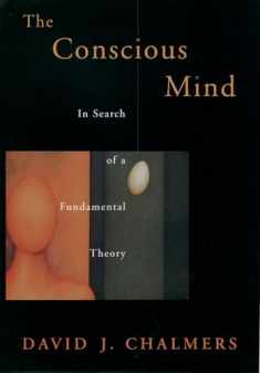 The Conscious Mind: In Search of a Fundamental Theory (Philosophy of Mind)