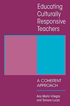 Educating Culturally Responsive Teachers: A Coherent Approach (Suny Series in Teacher Preparation and Development) (Suny Series, Teacher Preparation and Development)