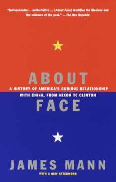 About Face: A History of America's Curious Relationship with China, from Nixon to Clinton