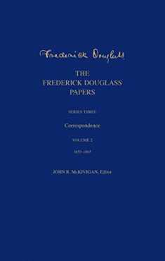 The Frederick Douglass Papers: Series Three: Correspondence, Volume 2: 1853-1865