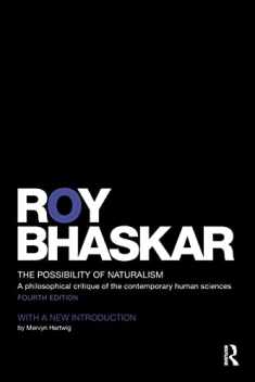 The Possibility of Naturalism: A philosophical critique of the contemporary human sciences (Classical Texts in Critical Realism)