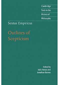 Sextus Empiricus: Outlines of Scepticism (Cambridge Texts in the History of Philosophy)