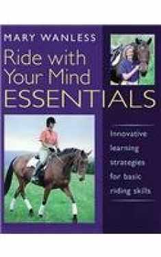 Ride with Your Mind Essentials: Innovative Learning Strategies for Basic Riding Skills