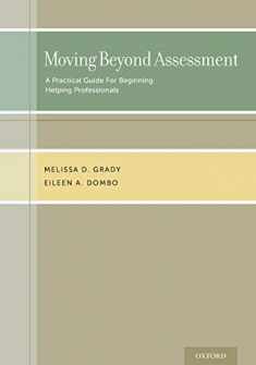 Moving Beyond Assessment: A practical guide for beginning helping professionals