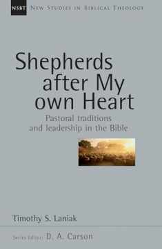 Shepherds After My Own Heart: Pastoral Traditions and Leadership in the Bible (Volume 20) (New Studies in Biblical Theology)