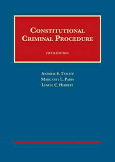 Constitutional Criminal Procedure (University Casebook Series)