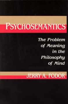 Psychosemantics: The Problem of Meaning in the Philosophy of Mind (Explorations in Cognitive Science)