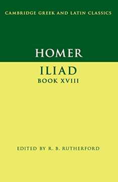 Homer: Iliad Book XVIII (Cambridge Greek and Latin Classics)
