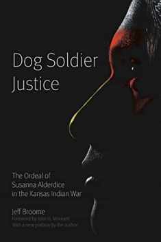 Dog Soldier Justice: The Ordeal of Susanna Alderdice in the Kansas Indian War